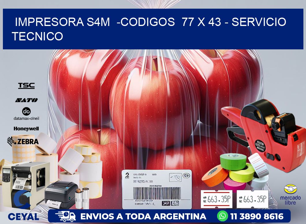 IMPRESORA S4M  -CODIGOS  77 x 43 - SERVICIO TECNICO