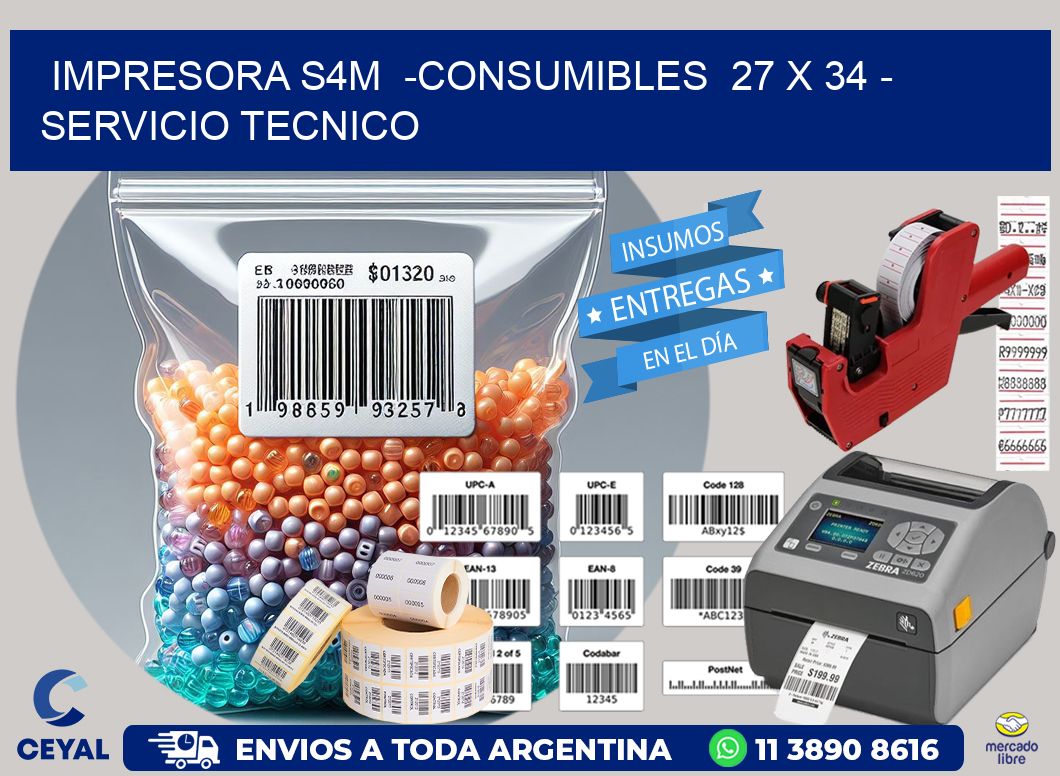 IMPRESORA S4M -CONSUMIBLES 27 x 34 - SERVICIO TECNICO