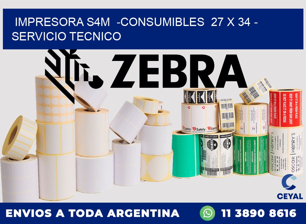 IMPRESORA S4M -CONSUMIBLES 27 x 34 - SERVICIO TECNICO