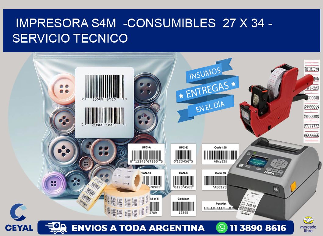 IMPRESORA S4M  -CONSUMIBLES  27 x 34 – SERVICIO TECNICO