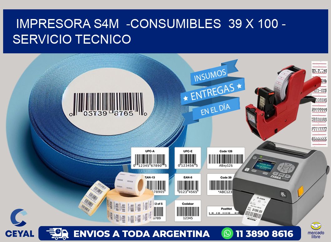 IMPRESORA S4M  -CONSUMIBLES  39 x 100 – SERVICIO TECNICO