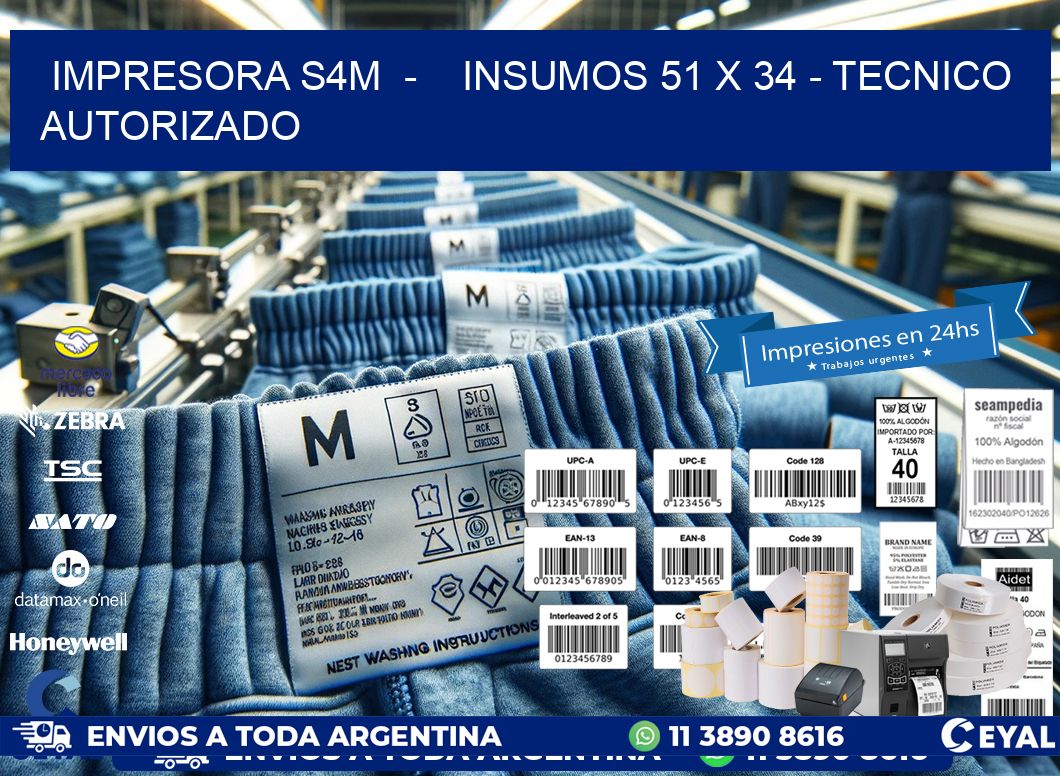 IMPRESORA S4M  -    INSUMOS 51 x 34 - TECNICO AUTORIZADO