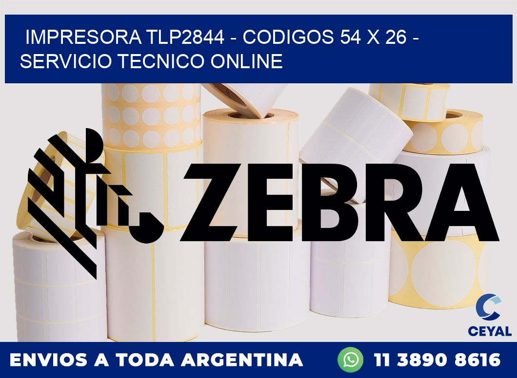 IMPRESORA TLP2844 - CODIGOS 54 x 26 - SERVICIO TECNICO ONLINE