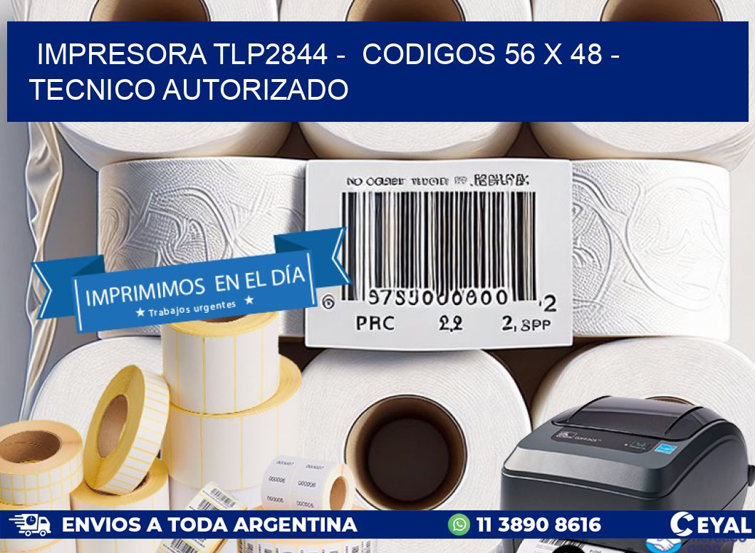 IMPRESORA TLP2844 - CODIGOS 56 x 48 - TECNICO AUTORIZADO