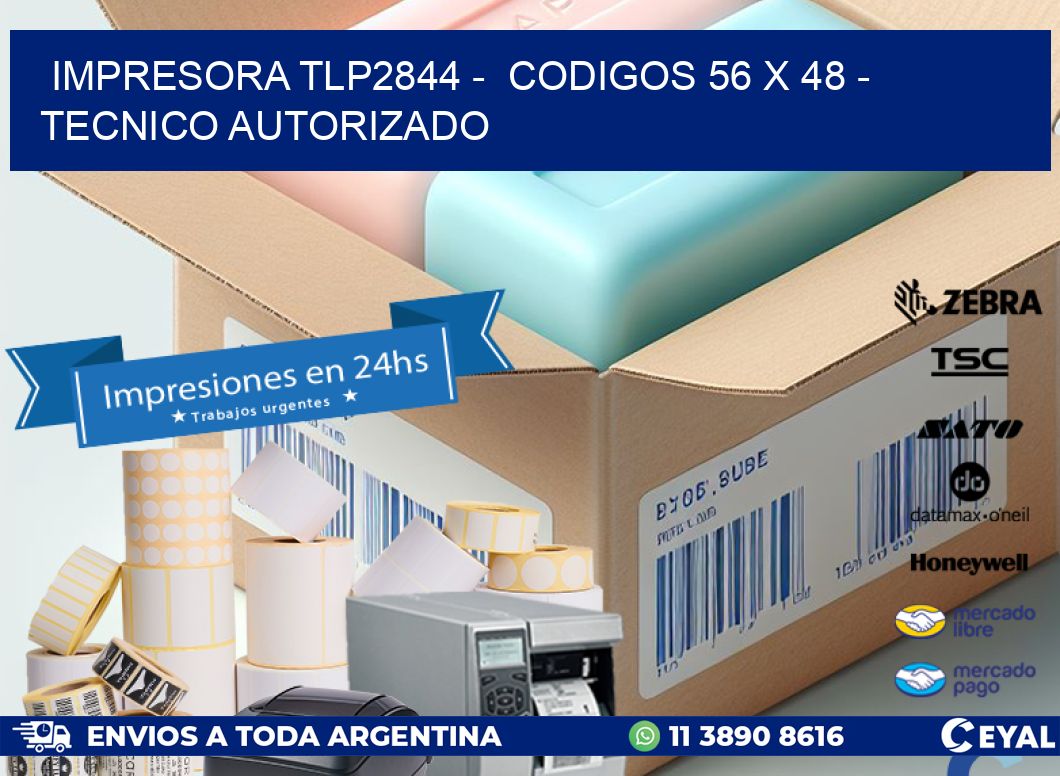 IMPRESORA TLP2844 - CODIGOS 56 x 48 - TECNICO AUTORIZADO