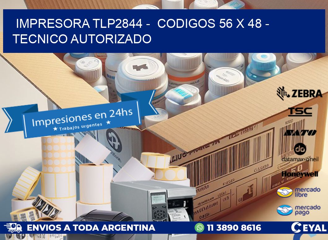IMPRESORA TLP2844 - CODIGOS 56 x 48 - TECNICO AUTORIZADO