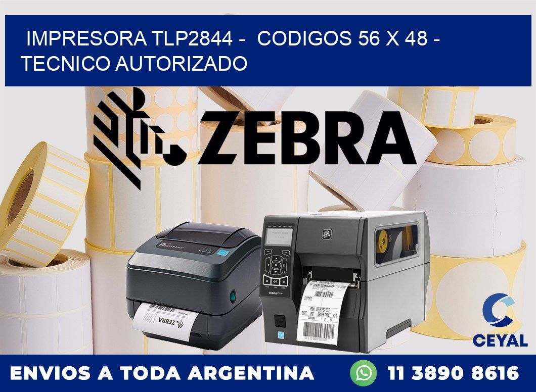 IMPRESORA TLP2844 - CODIGOS 56 x 48 - TECNICO AUTORIZADO