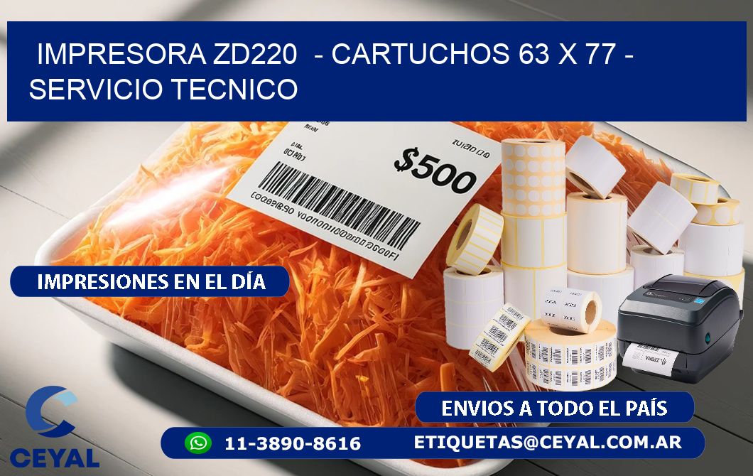 IMPRESORA ZD220  - CARTUCHOS 63 x 77 - SERVICIO TECNICO