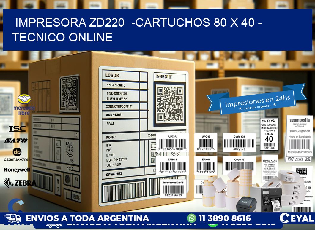 IMPRESORA ZD220  -CARTUCHOS 80 x 40 - TECNICO ONLINE