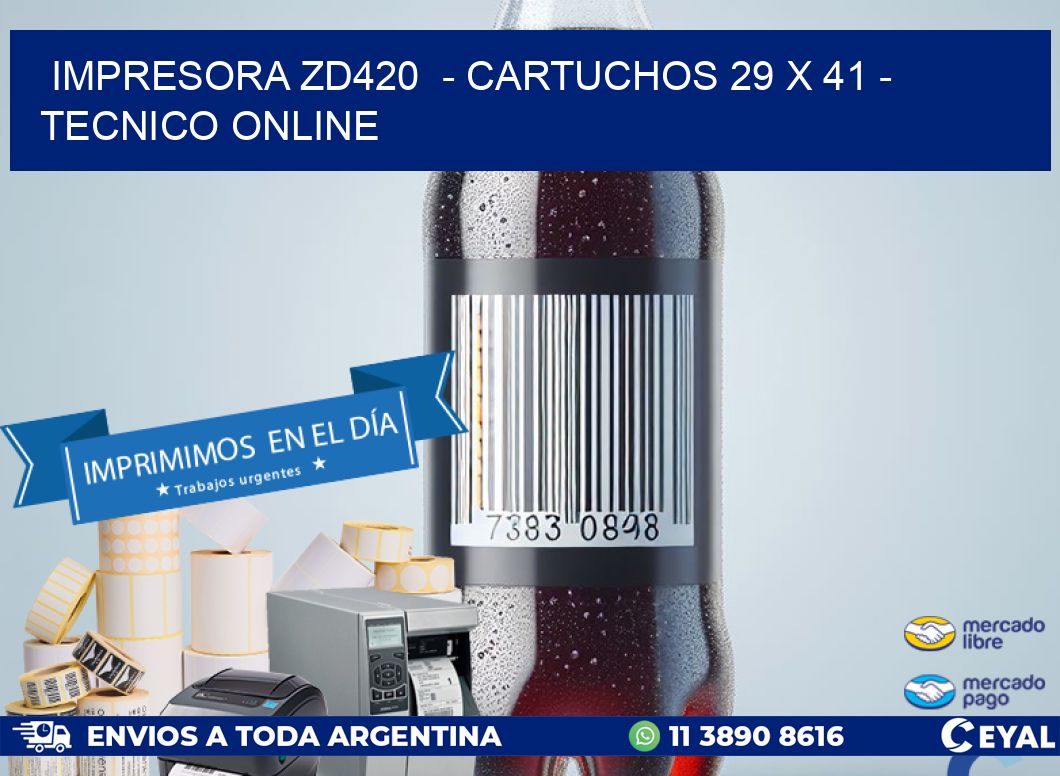 IMPRESORA ZD420 - CARTUCHOS 29 x 41 - TECNICO ONLINE