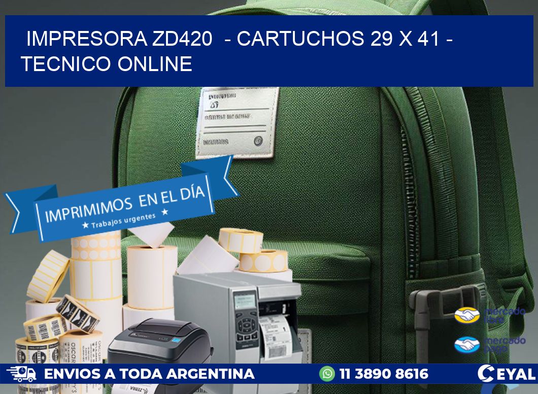 IMPRESORA ZD420 - CARTUCHOS 29 x 41 - TECNICO ONLINE