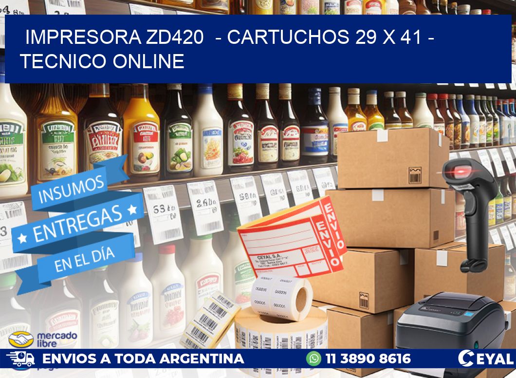 IMPRESORA ZD420 - CARTUCHOS 29 x 41 - TECNICO ONLINE