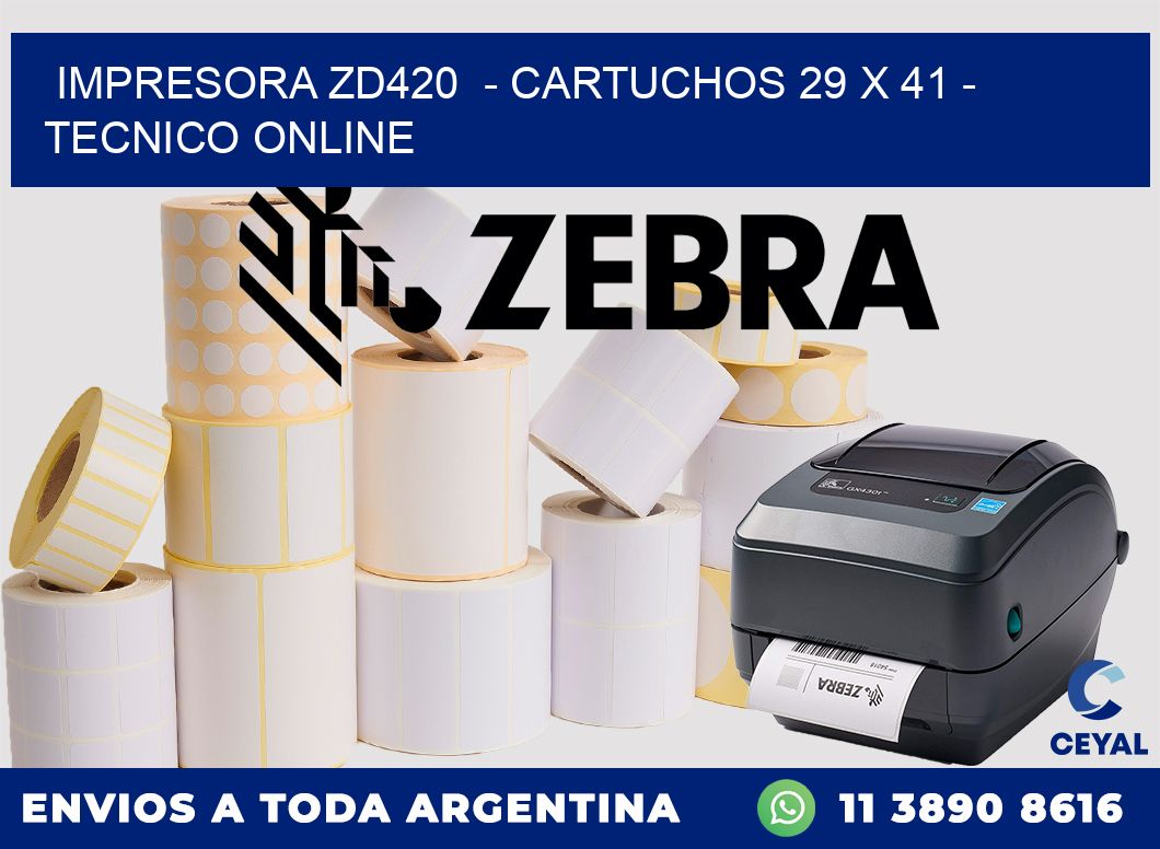 IMPRESORA ZD420 - CARTUCHOS 29 x 41 - TECNICO ONLINE