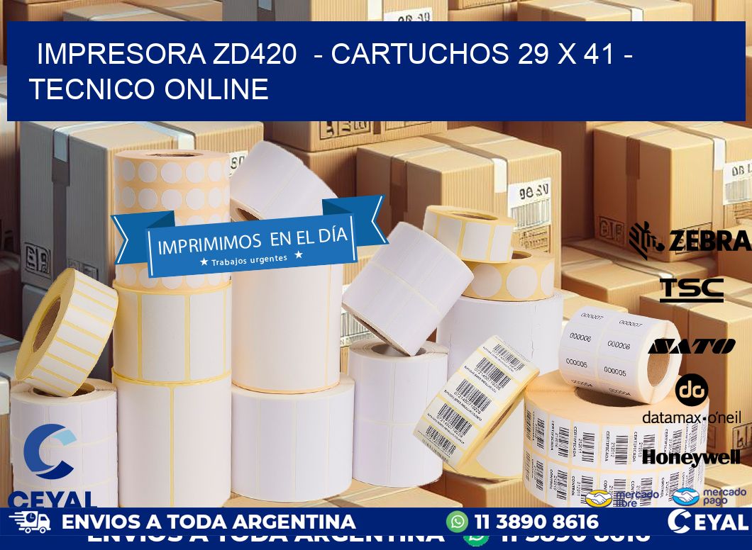 IMPRESORA ZD420  – CARTUCHOS 29 x 41 – TECNICO ONLINE
