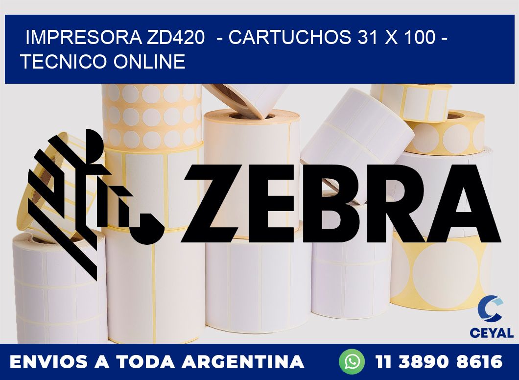 IMPRESORA ZD420 - CARTUCHOS 31 x 100 - TECNICO ONLINE