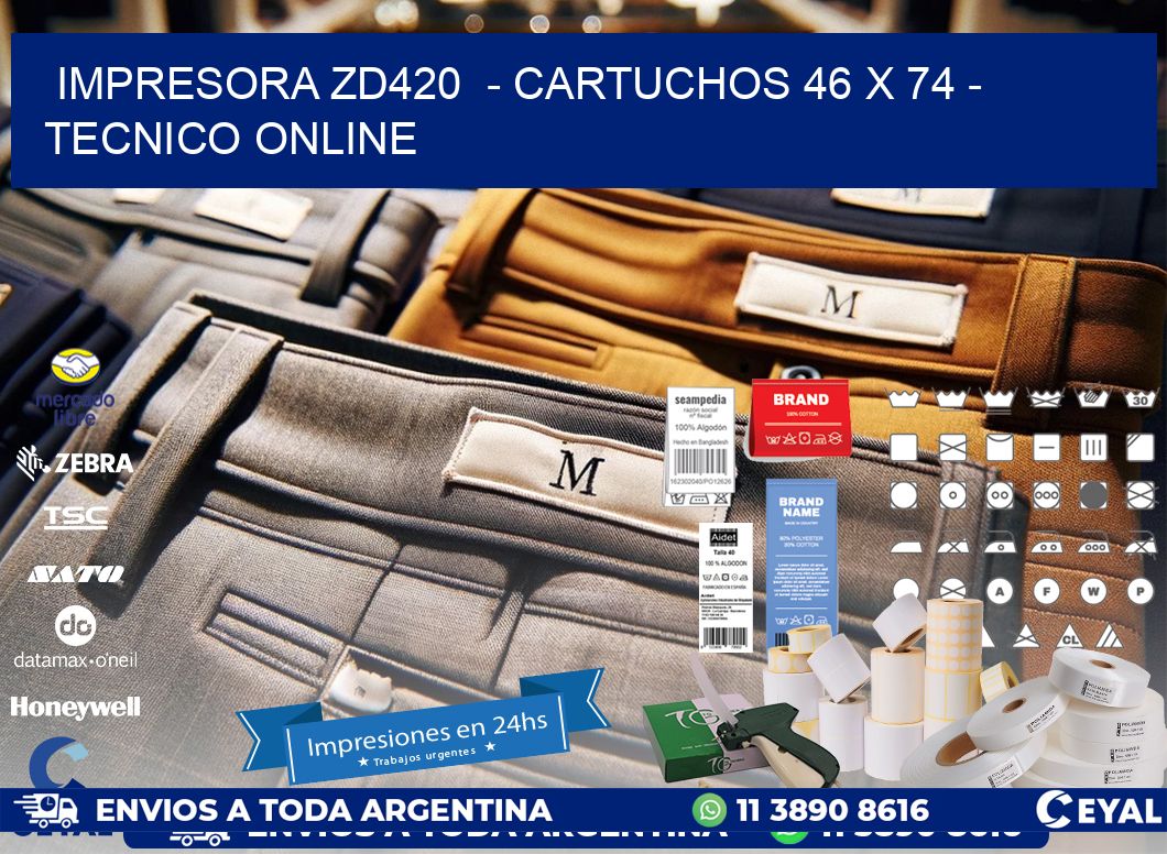 IMPRESORA ZD420  - CARTUCHOS 46 x 74 - TECNICO ONLINE