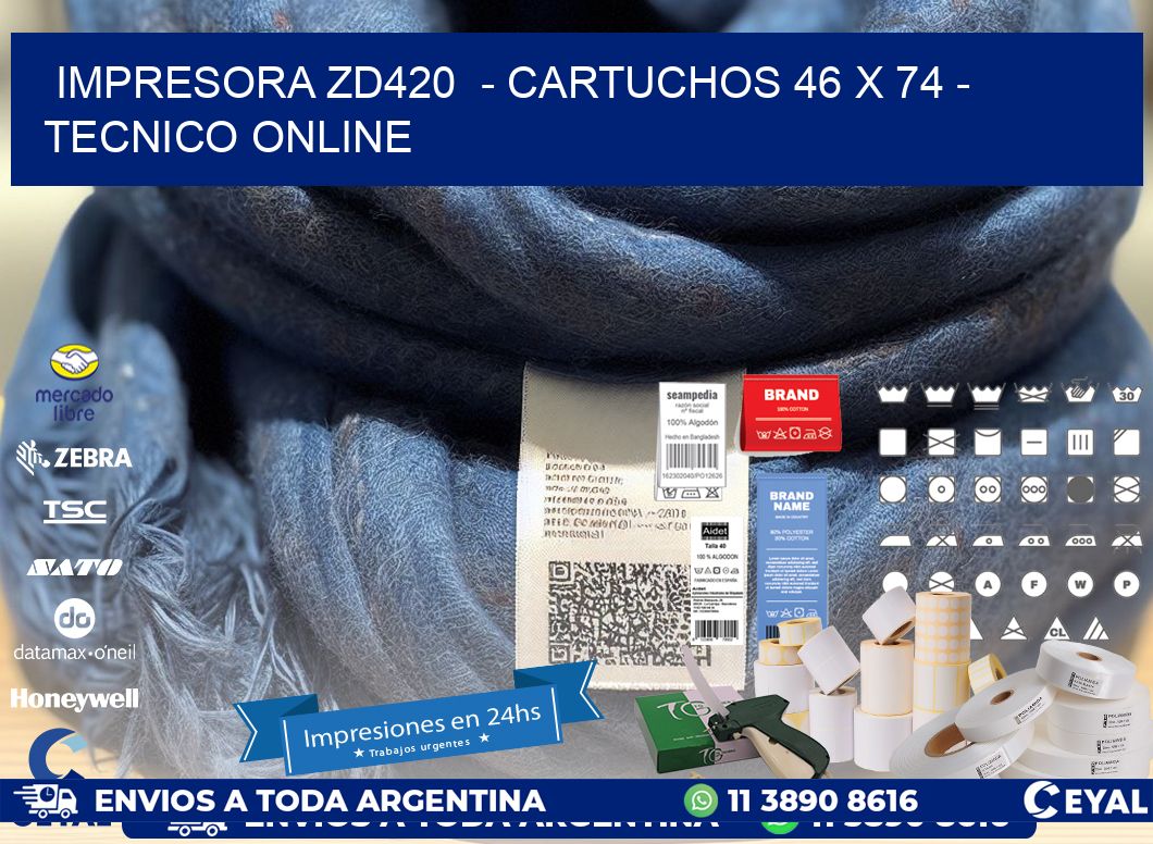 IMPRESORA ZD420  - CARTUCHOS 46 x 74 - TECNICO ONLINE