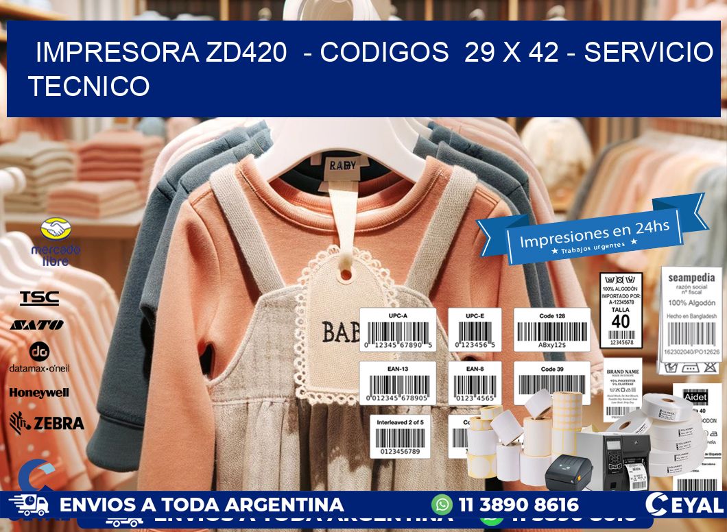 IMPRESORA ZD420  - CODIGOS  29 x 42 - SERVICIO TECNICO