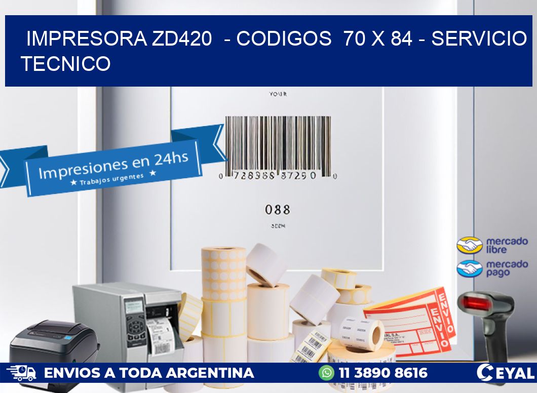 IMPRESORA ZD420  - CODIGOS  70 x 84 - SERVICIO TECNICO