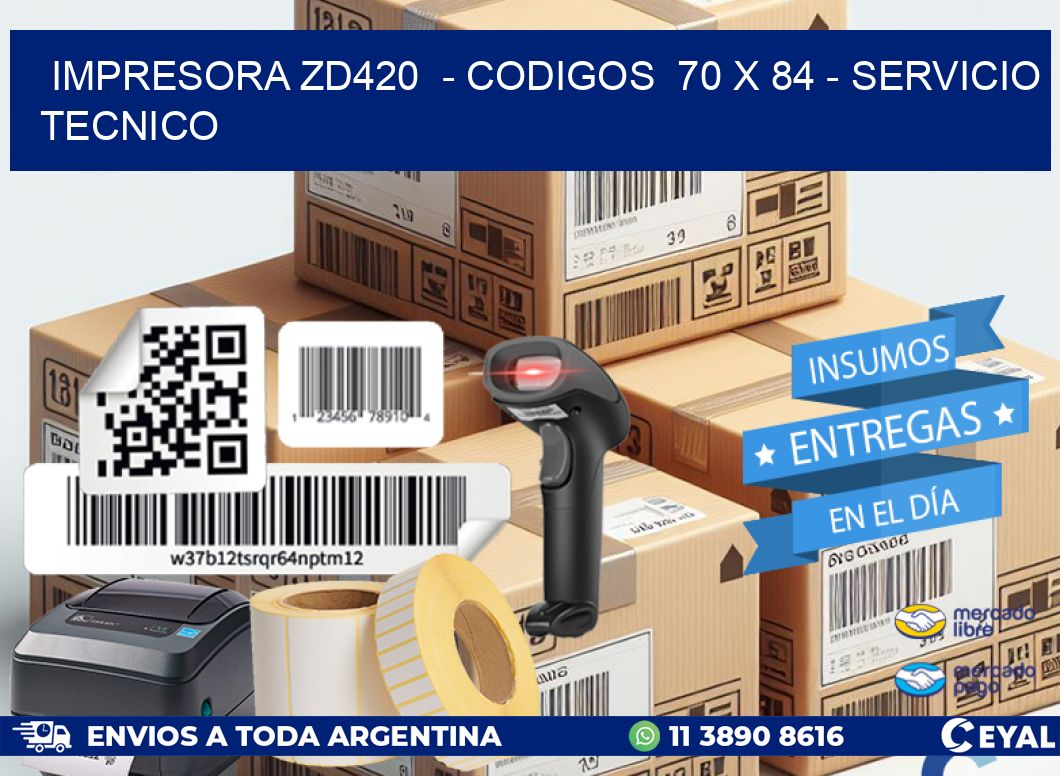 IMPRESORA ZD420  – CODIGOS  70 x 84 – SERVICIO TECNICO
