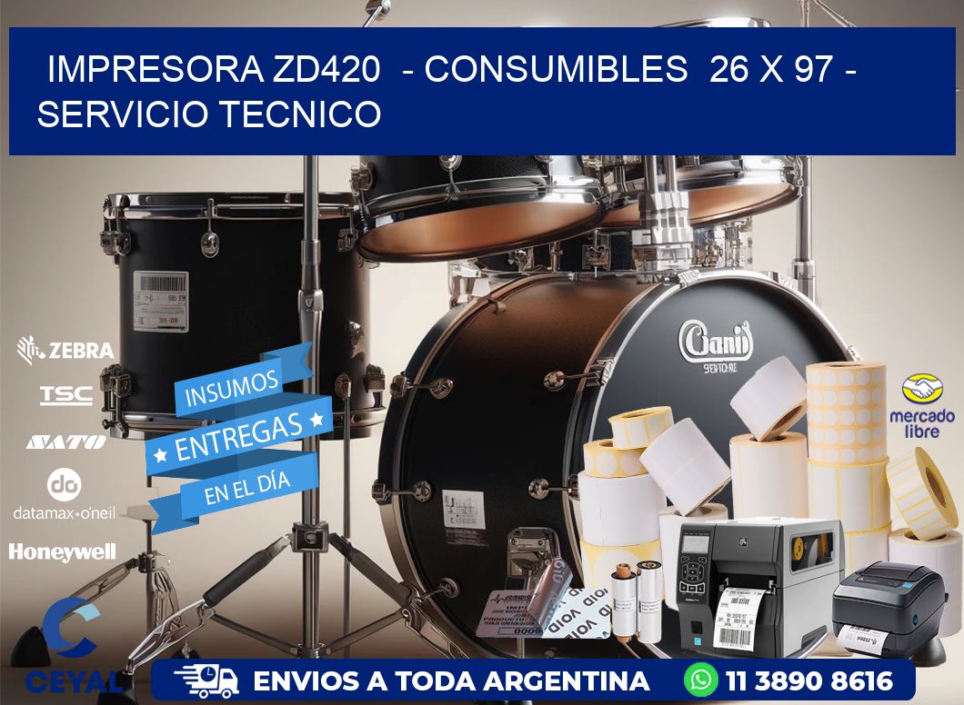 IMPRESORA ZD420  - CONSUMIBLES  26 x 97 - SERVICIO TECNICO