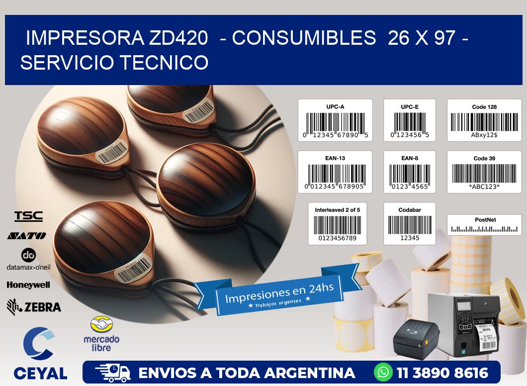 IMPRESORA ZD420  - CONSUMIBLES  26 x 97 - SERVICIO TECNICO