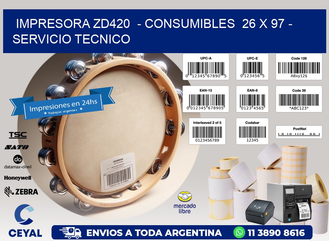 IMPRESORA ZD420  - CONSUMIBLES  26 x 97 - SERVICIO TECNICO