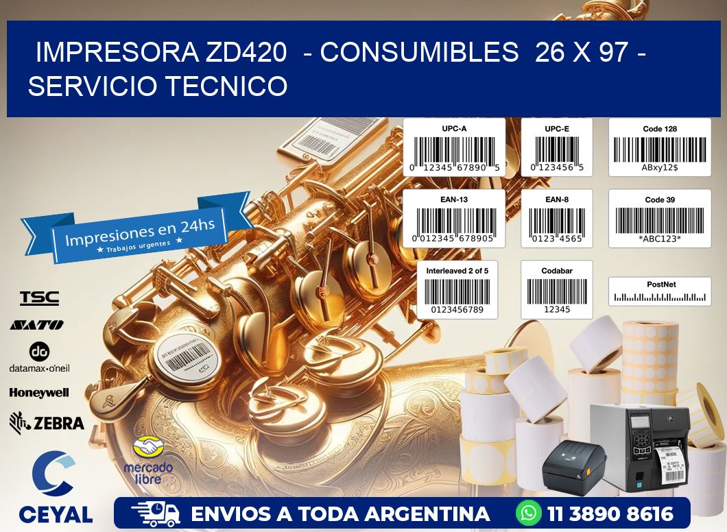 IMPRESORA ZD420  – CONSUMIBLES  26 x 97 – SERVICIO TECNICO