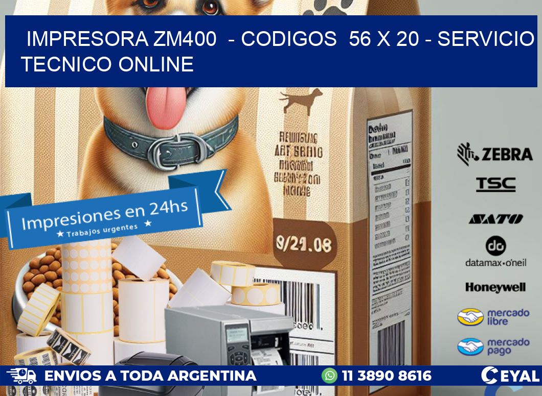 IMPRESORA ZM400  - CODIGOS  56 x 20 - SERVICIO TECNICO ONLINE