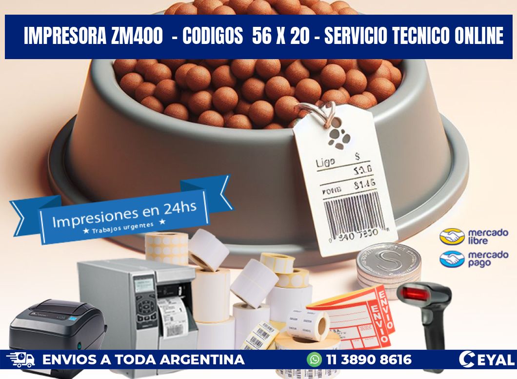 IMPRESORA ZM400  - CODIGOS  56 x 20 - SERVICIO TECNICO ONLINE