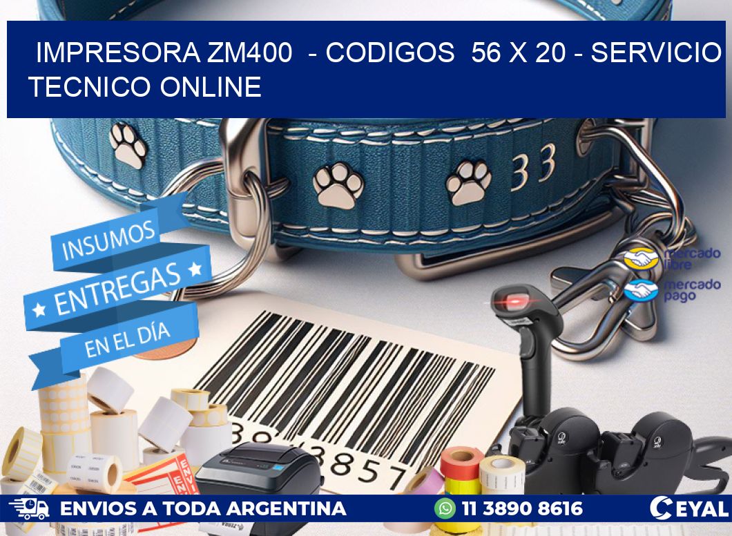 IMPRESORA ZM400  - CODIGOS  56 x 20 - SERVICIO TECNICO ONLINE