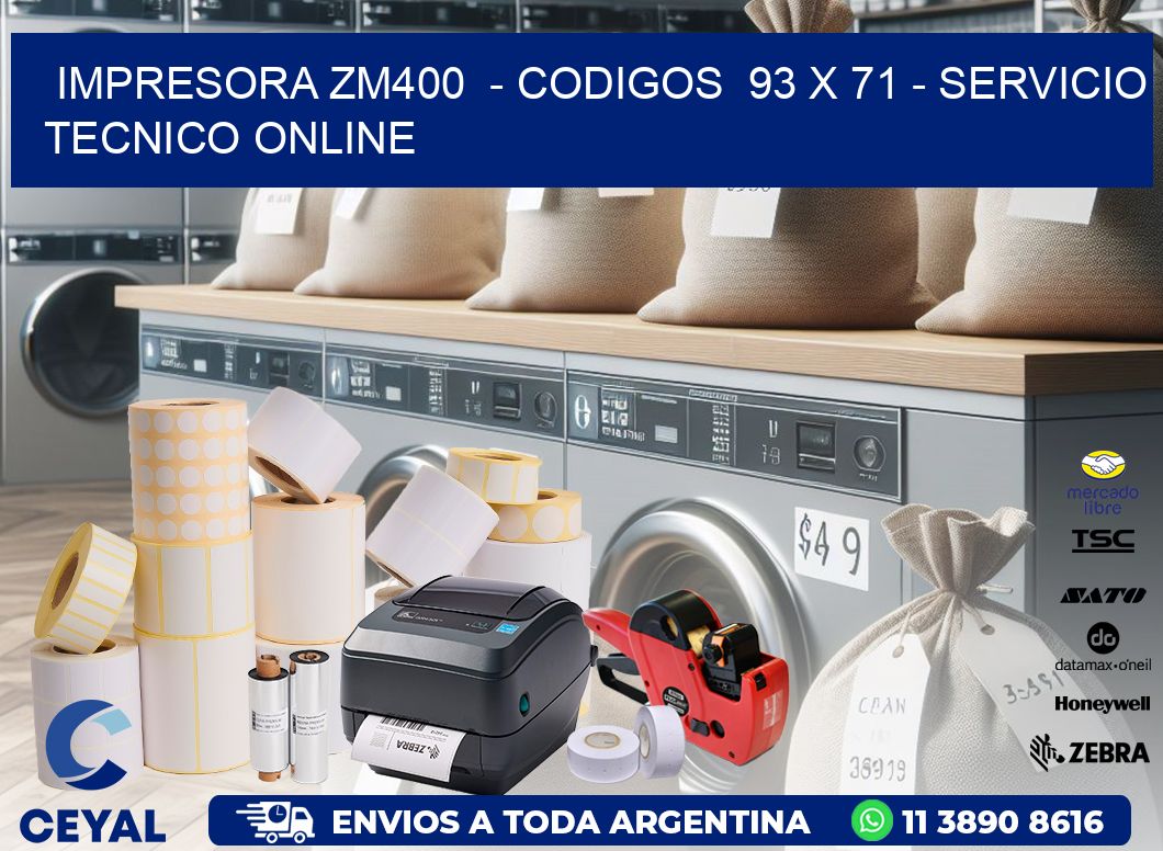 IMPRESORA ZM400 - CODIGOS 93 x 71 - SERVICIO TECNICO ONLINE