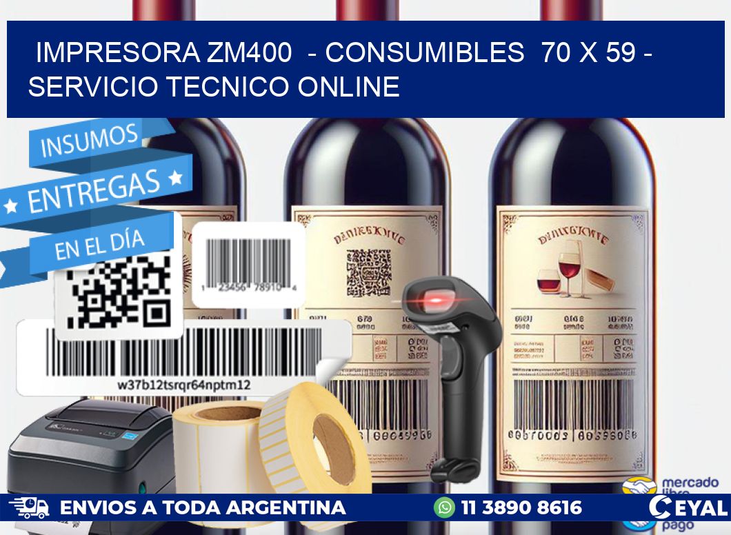 IMPRESORA ZM400  – CONSUMIBLES  70 x 59 – SERVICIO TECNICO ONLINE
