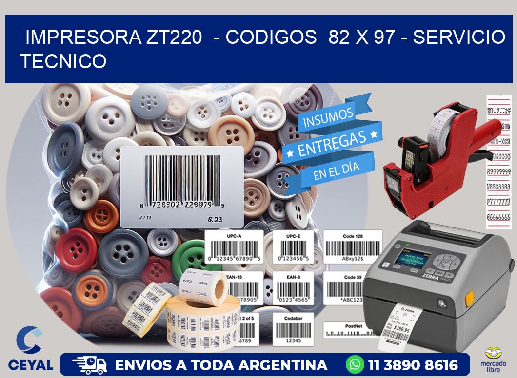 IMPRESORA ZT220  – CODIGOS  82 x 97 – SERVICIO TECNICO