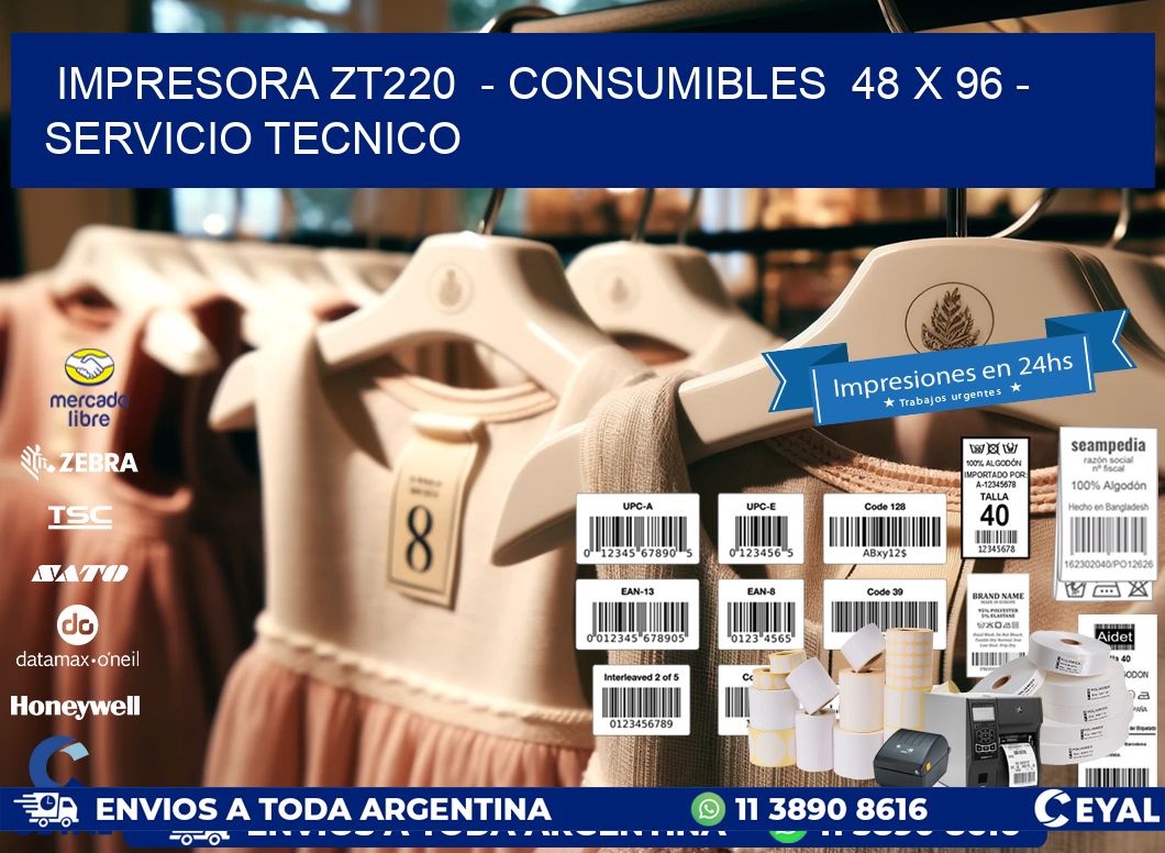 IMPRESORA ZT220 - CONSUMIBLES 48 x 96 - SERVICIO TECNICO