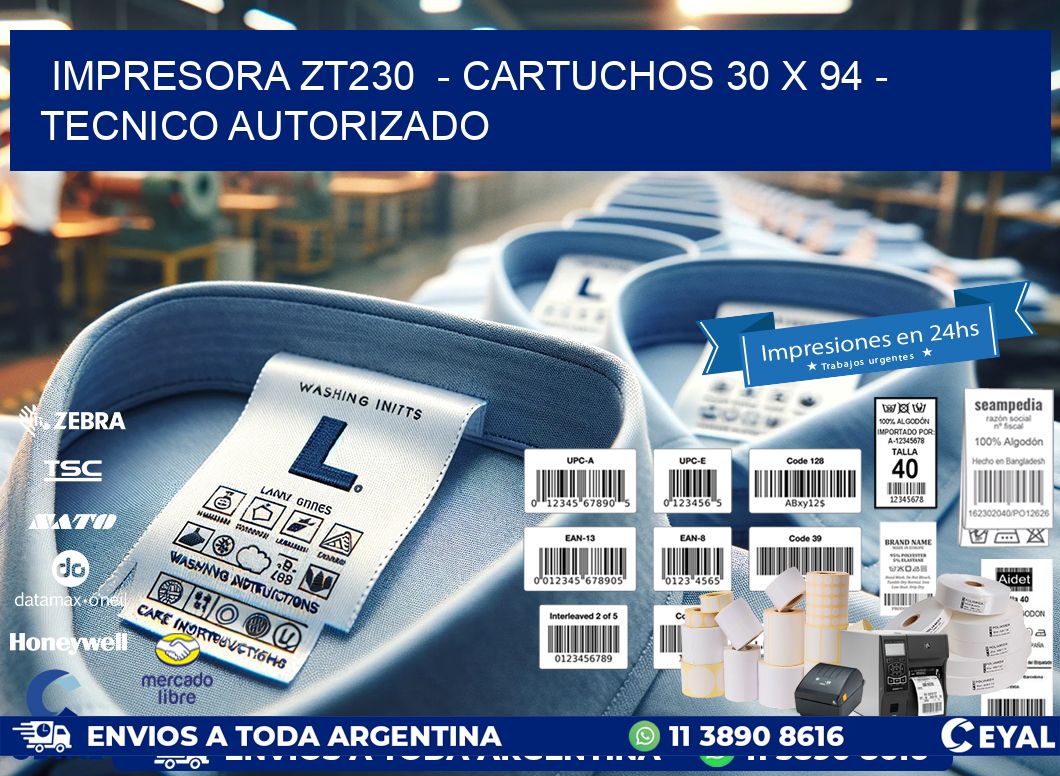IMPRESORA ZT230  - CARTUCHOS 30 x 94 - TECNICO AUTORIZADO