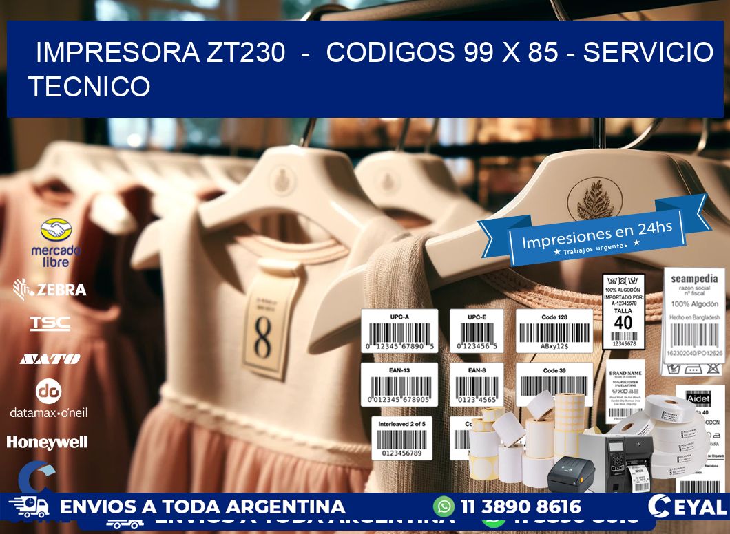 IMPRESORA ZT230  –  CODIGOS 99 x 85 – SERVICIO TECNICO