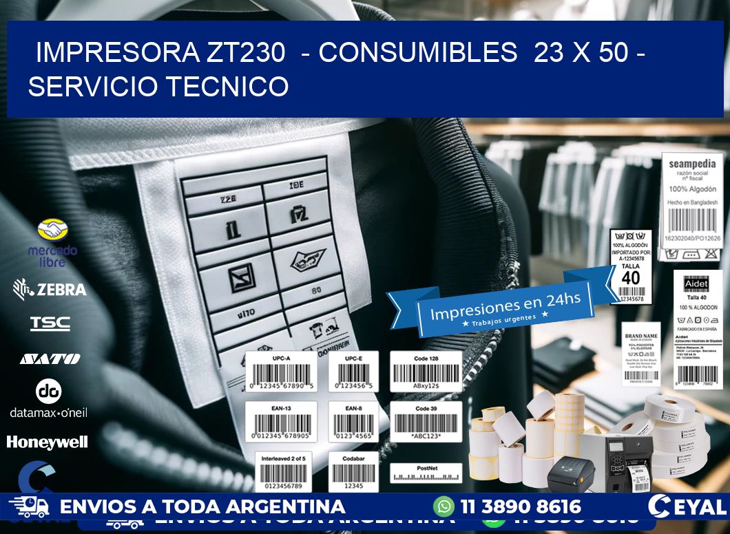 IMPRESORA ZT230  – CONSUMIBLES  23 x 50 – SERVICIO TECNICO