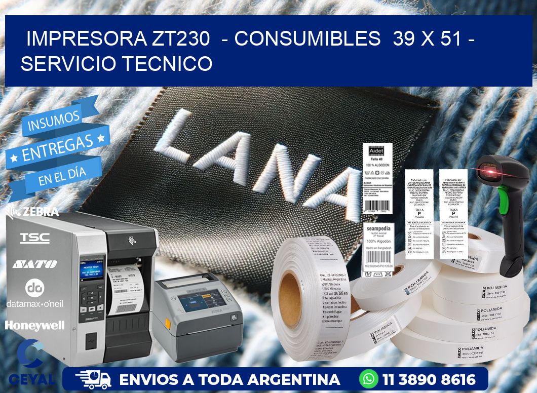 IMPRESORA ZT230  – CONSUMIBLES  39 x 51 – SERVICIO TECNICO
