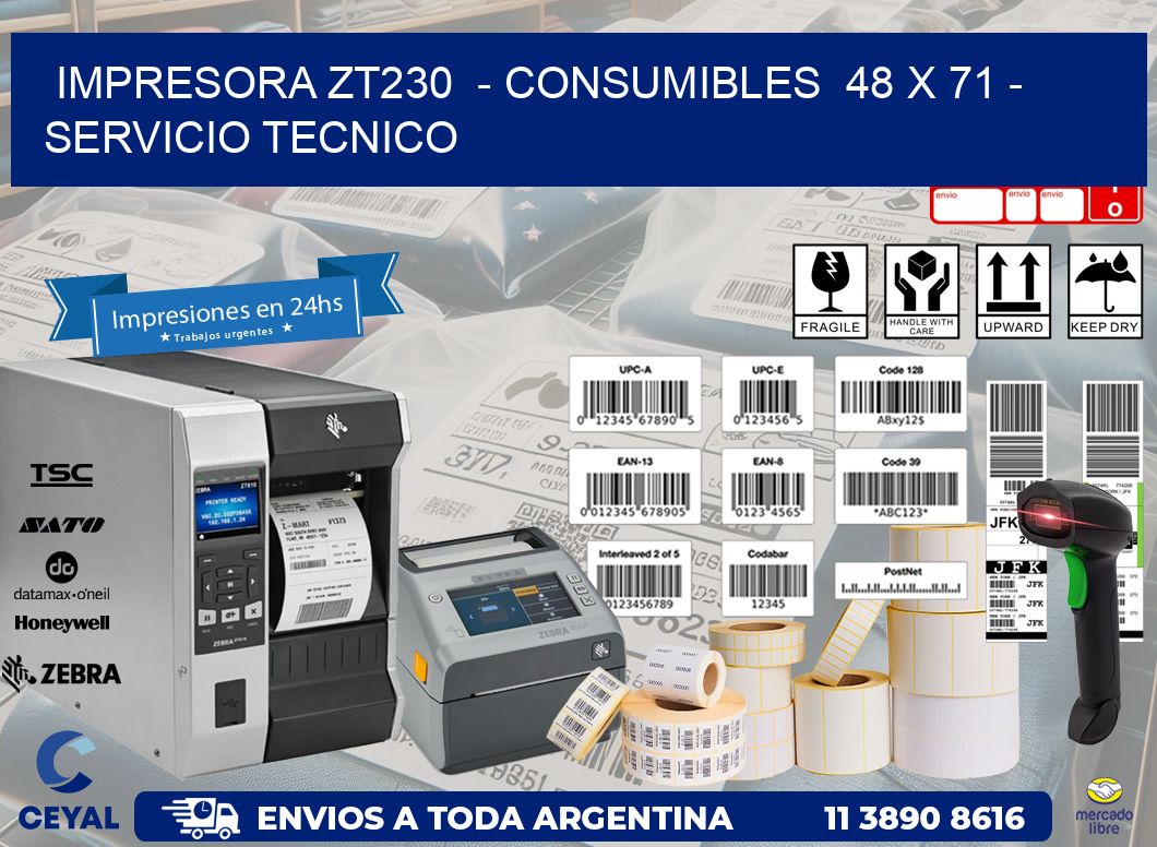 IMPRESORA ZT230  - CONSUMIBLES  48 x 71 - SERVICIO TECNICO