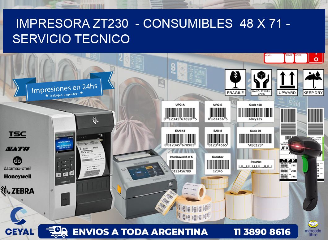 IMPRESORA ZT230  - CONSUMIBLES  48 x 71 - SERVICIO TECNICO