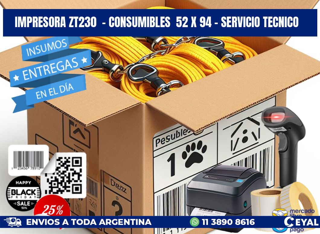 IMPRESORA ZT230  - CONSUMIBLES  52 x 94 - SERVICIO TECNICO