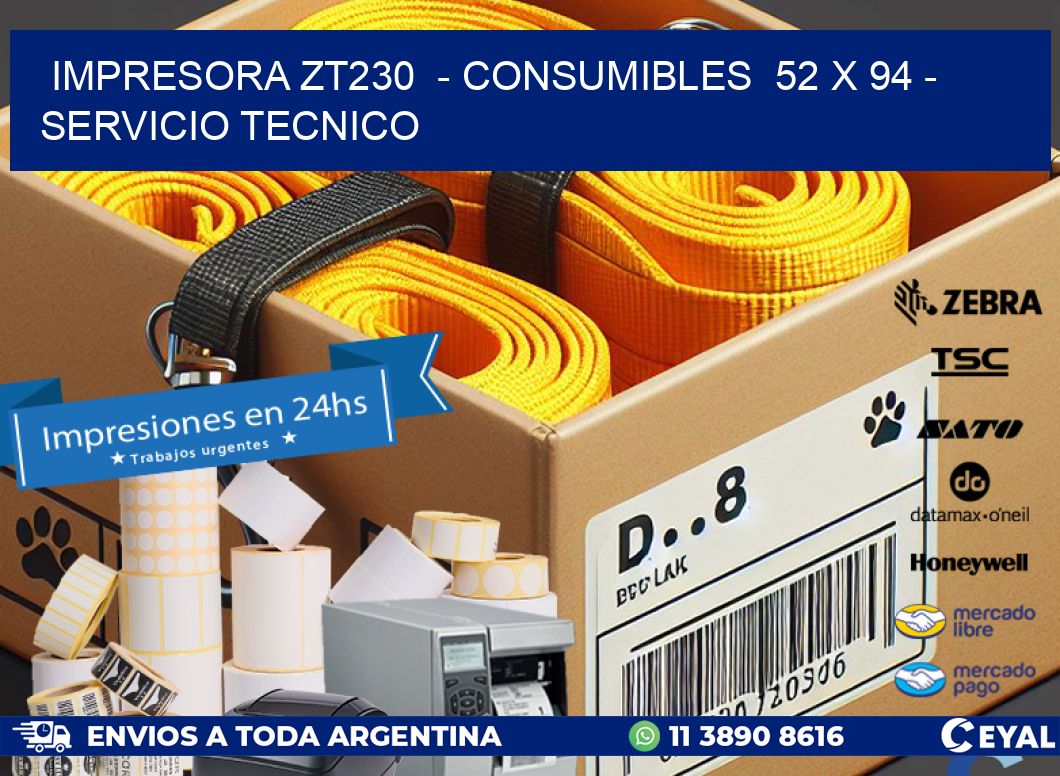 IMPRESORA ZT230  – CONSUMIBLES  52 x 94 – SERVICIO TECNICO