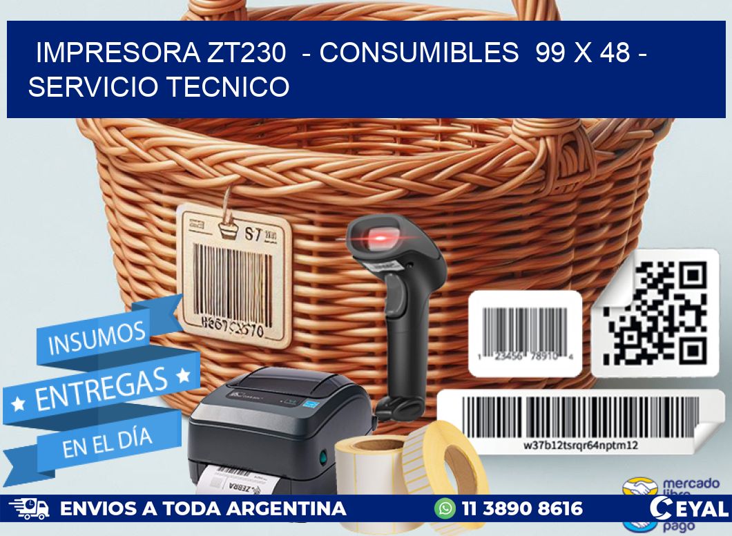 IMPRESORA ZT230  - CONSUMIBLES  99 x 48 - SERVICIO TECNICO