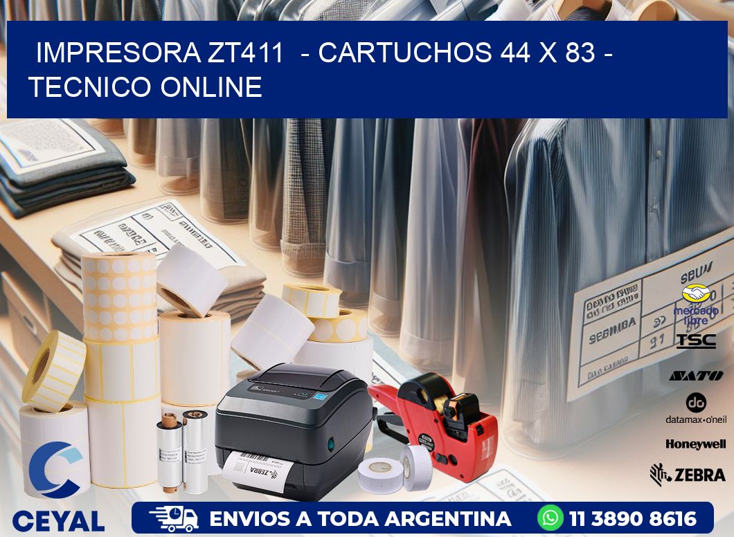 IMPRESORA ZT411  - CARTUCHOS 44 x 83 - TECNICO ONLINE