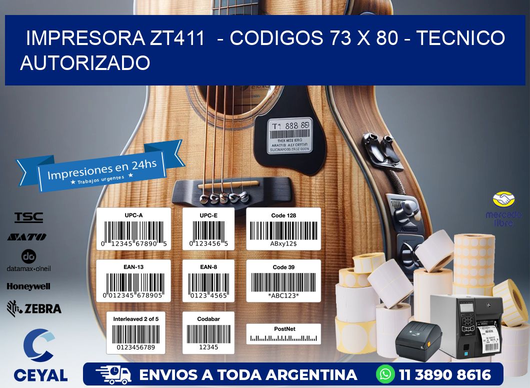 IMPRESORA ZT411  - CODIGOS 73 x 80 - TECNICO AUTORIZADO