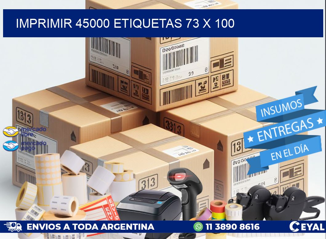 IMPRIMIR 45000 ETIQUETAS 73 x 100