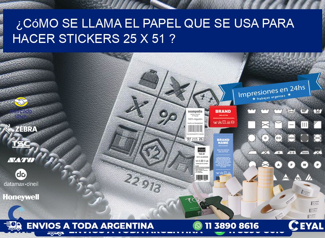 ¿Cómo se llama el papel que se usa para hacer stickers 25 x 51 ?