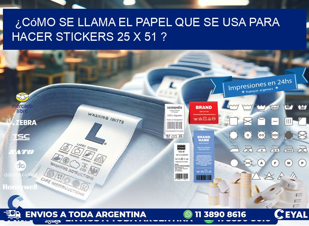¿Cómo se llama el papel que se usa para hacer stickers 25 x 51 ?