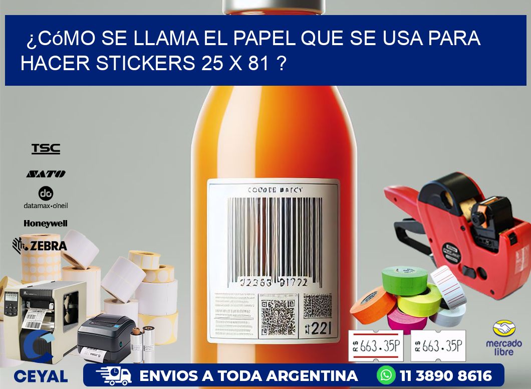 ¿Cómo se llama el papel que se usa para hacer stickers 25 x 81 ?